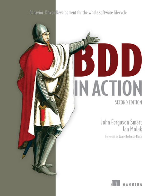 BDD in Action, Second Edition (Behavior-Driven Development for the whole software lifecycle) by John Ferguson Smart, Jan Molak, 9781617297533