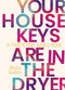 Your House Keys are in the Dryer (A Parenting Haiku Book) by Alisha Gaddis, 9781637586112