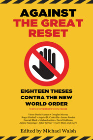 Against the Great Reset (Eighteen Theses Contra the New World Order) by Michael Walsh, 9781637586303