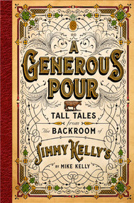 A Generous Pour (Tall Tales from the Backroom of Jimmy Kelly's) by Mike Kelly, 9781637631133