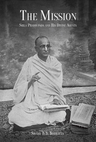 The Mission (Srila Prabhupada and His Divine Agents) by Swami B. B. Bodhayan, 9781647229092