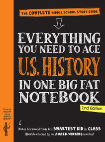 Everything You Need to Ace U.S. History in One Big Fat Notebook, 2nd Edition (The Complete Middle School Study Guide) by Workman Publishing, Lily Rothman, Editors of Brain Quest, Philip Bigler, Ella-Kari Loftfield, 9781523515943