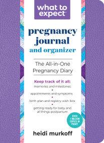What to Expect Pregnancy Journal and Organizer (The All-in-One Pregnancy Diary) by Heidi Murkoff, 9781523518043
