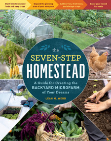 The Seven-Step Homestead (A Guide for Creating the Backyard Microfarm of Your Dreams) by Leah M. Webb, 9781635864113
