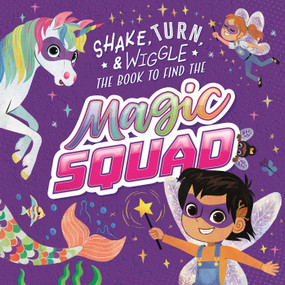 Magic Squad (Shake, Turn, & Wiggle In this Interactive Storybook) by IglooBooks, Kristen  Humphrey, 9781803683676