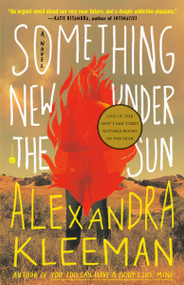 Something New Under the Sun (A Novel) - 9781984826329 by Alexandra Kleeman, 9781984826329