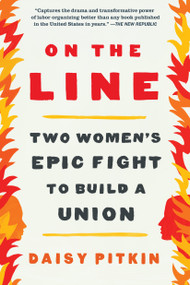 On the Line (Two Women's Epic Fight to Build a Union) - 9781643753393 by Daisy Pitkin, 9781643753393