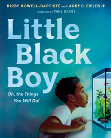Little Black Boy (Oh, the Things You Will Do!) by Kirby Howell-Baptiste, Larry C. Fields III, Paul Davey, 9780593406267