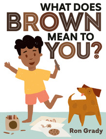 What Does Brown Mean to You? by Ron Grady, Ron Grady, 9780593462881