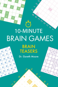 10-Minute Brain Games (Brain Teasers) by Gareth Moore, 9781623545529