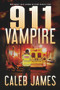 911 Vampire - 9781644059388 by Caleb James, 9781644059388