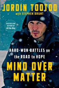 Mind Over Matter (Hard-Won Battles on the Road to Hope) by Jordin Tootoo, Stephen Brunt, 9780735242265