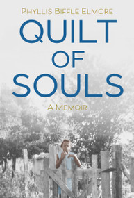 Quilt of Souls (A Memoir) by Phyllis Biffle Elmore, 9781623545161