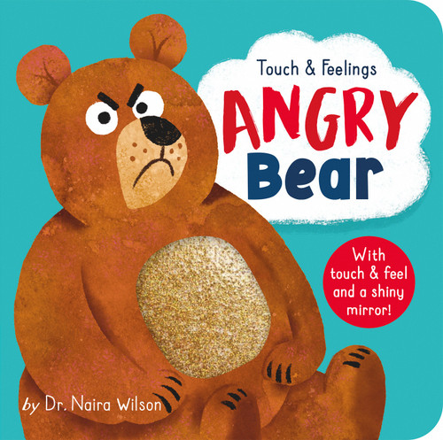 Angry Bear: Touch and Feelings (With Touch & Feel and a Shiny Mirror!) by Dr. Naira Wilson, David Creighton-Pester, 9781664350533