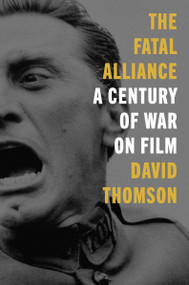 The Fatal Alliance (A Century of War on Film) by David Thomson, 9780063041417