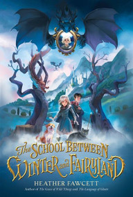 The School Between Winter and Fairyland - 9780063043329 by Heather Fawcett, 9780063043329