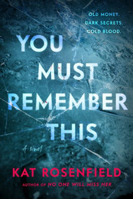 You Must Remember This (A Novel) by Kat Rosenfield, 9780063207394