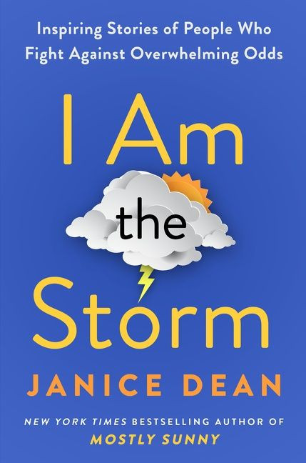 I Am the Storm (Inspiring Stories of People Who Fight Against Overwhelming Odds) - 9780063243088 by Janice Dean, 9780063243088