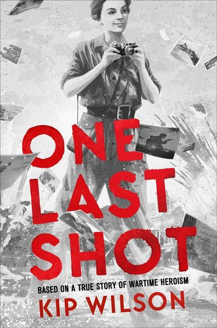 One Last Shot: Based on a True Story of Wartime Heroism (The Story of Wartime Photographer Gerda Taro) - 9780063251687 by Kip Wilson, 9780063251687