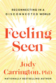 Feeling Seen (Reconnecting in a Disconnected World) by Jody Carrington, 9781443466929