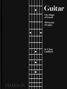 Guitar (The Shape of Sound (100 Iconic Designs)) by Ultan Guilfoyle, 9781838665586