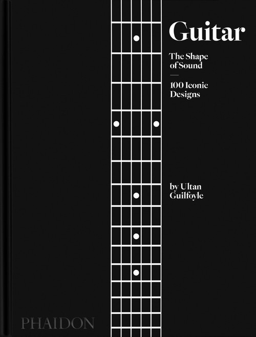 Guitar (The Shape of Sound (100 Iconic Designs)) by Ultan Guilfoyle, 9781838665586