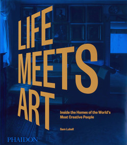 Life Meets Art (Inside the Homes of the World's Most Creative People) - 9781838665722 by Sam Lubell, 9781838665722