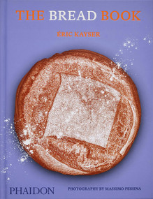 The Bread Book (60 Artisanal Recipes for the Home Baker (from the author of The Larousse Book of Bread)) - 9781838665746 by Éric Kayser, 9781838665746