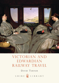 Victorian and Edwardian Railway Travel by David Turner, 9780747811503
