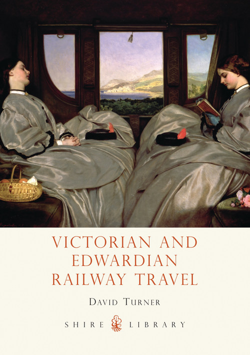 Victorian and Edwardian Railway Travel by David Turner, 9780747811503