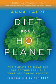 Diet for a Hot Planet (The Climate Crisis at the End of Your Fork and What You Can Do About It) by Anna Lappe, 9781608194650
