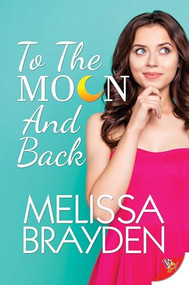 To the Moon and Back by Melissa Brayden, 9781635556186