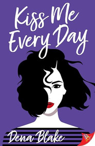Kiss Me Every Day by Dena Blake, 9781635555516