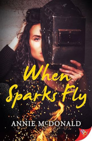 When Sparks Fly - 9781635557824 by Annie McDonald, 9781635557824