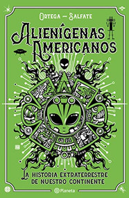 Alienígenas Americanos (Spanish Edition) by Juan Salfate, Francisco Ortega, 9786070784477