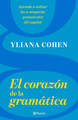 El corazón de la gramática (Spanish Edition) by Yliana Cohen, 9786070784194