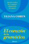 El corazón de la gramática (Spanish Edition) by Yliana Cohen, 9786070784194