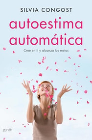 Autoestima automática / Automatic Self-Esteem (Cree en ti y alcanza tus metas) (Spanish Edition) by Silvia Congost, 9786070784798