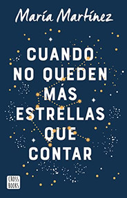 Cuando no queden más estrellas que contar /  When There Aren't Any Stars Left to Count (A Novel) (Spanish Edition) by María Martínez, 9786070784491