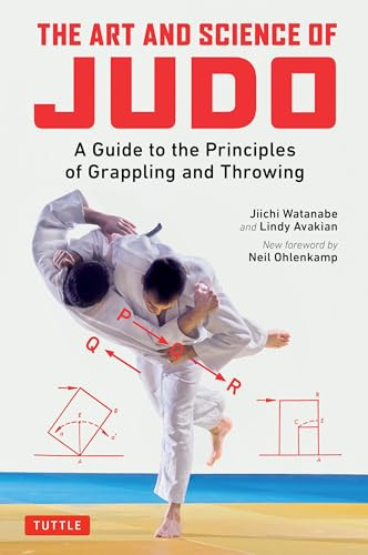 The Art and Science of Judo (A Guide to the Principles of Grappling and Throwing) by Jiichi Watanabe, Lindy Avakian, 9780804852234
