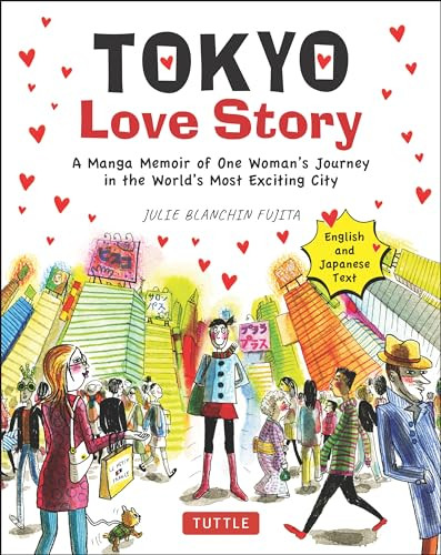 Tokyo Love Story (A Manga Memoir of One Woman's Journey in the World's Most Exciting City (Told in English and Japanese Text)) by Julie Blanchin Fujita, Marie Velde, 9784805316016