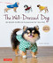 The Well-Dressed Dog (26 Stylish Outfits & Accessories for Your Pet (Includes Pull-Out Patterns)) by Toshio Kaneko, 9780804854054
