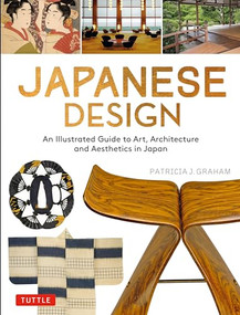 Japanese Design (An Illustrated Guide to Art, Architecture and Aesthetics in Japan) by Patricia J. Graham, 9784805316481
