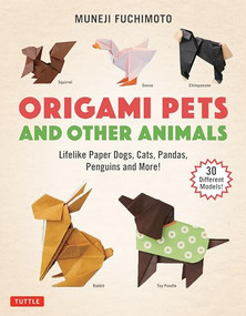 Origami Pets and Other Animals (Lifelike Paper Dogs, Cats, Pandas, Penguins and More! (30 Different Models)) by Muneji Fuchimoto, 9784805316719