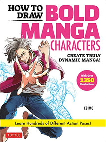 How to Draw Bold Manga Characters (Create Truly Dynamic Manga!  Learn Hundreds of Different Action Poses! (Over 1350 Illustrations)) by Ebimo, 9784805316757