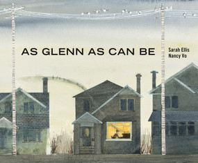 As Glenn as Can Be by Sarah Ellis, Nancy Vo, 9781773064680