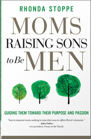 Moms Raising Sons to Be Men (Guiding Them Toward Their Purpose and Passion) by Rhonda Stoppe, 9780736986496