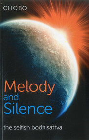 Melody and Silence (The Selfish Bodhisattva) by Chobo, 9781780995472
