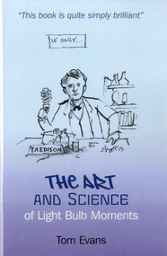 The Art and Science of Light Bulb Moments by Tom Evans, 9781846944598