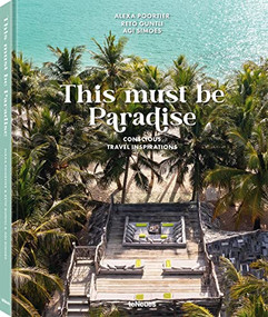 This Must be Paradise (Conscious Travel Inspirations) by Reto Guntli, Agi Simoes, 9783961713868
